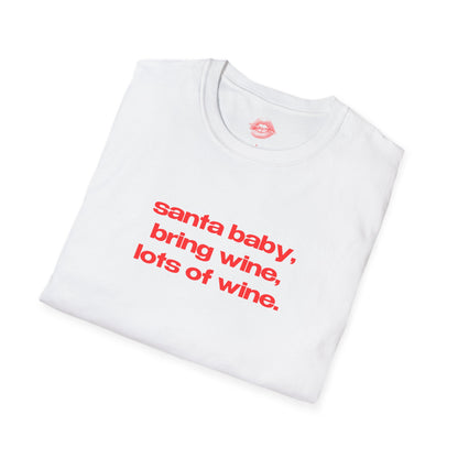 "Santa Baby, Bring Wine, Lots Of Wine." | Text Only | T-Shirt