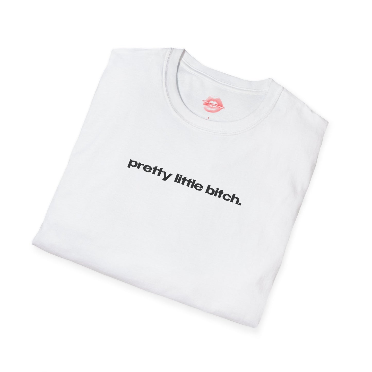 "Pretty Little Bitch." | Text Only | T-Shirt