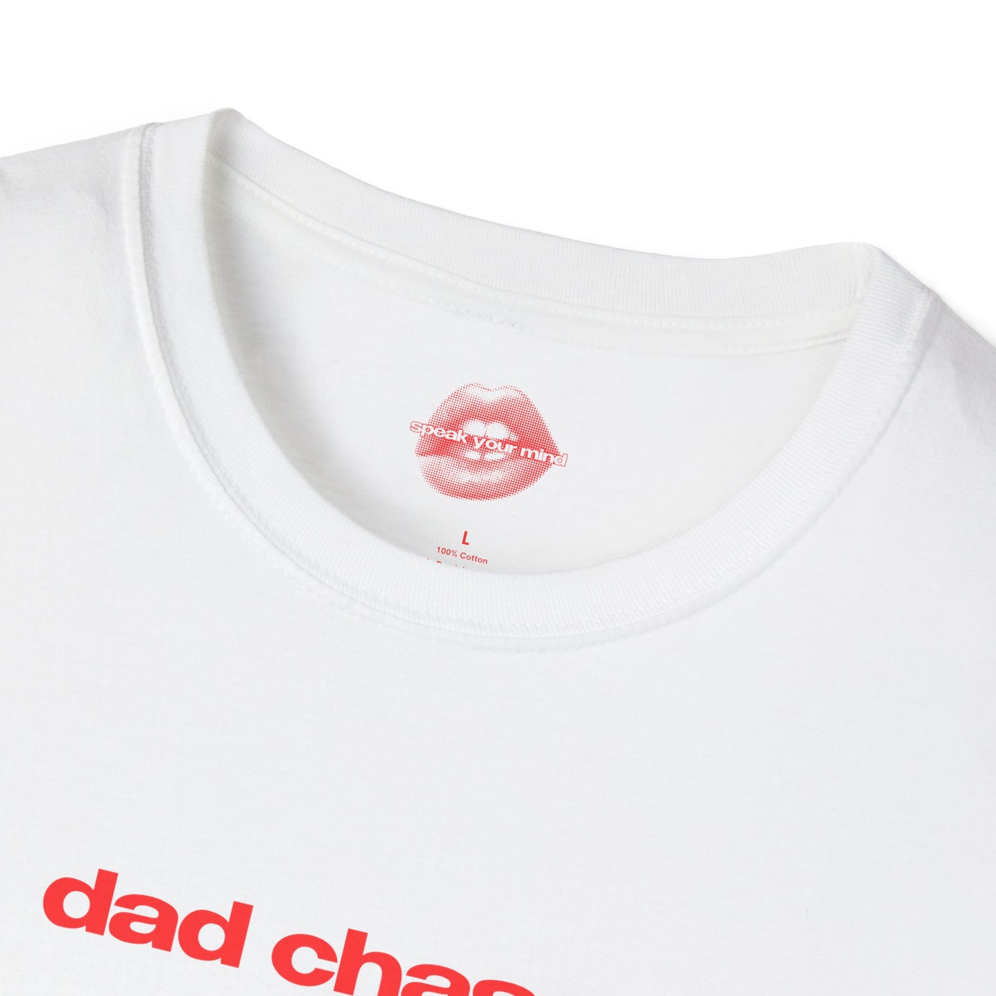 "Dad Chaser." | Text Only | T-Shirt