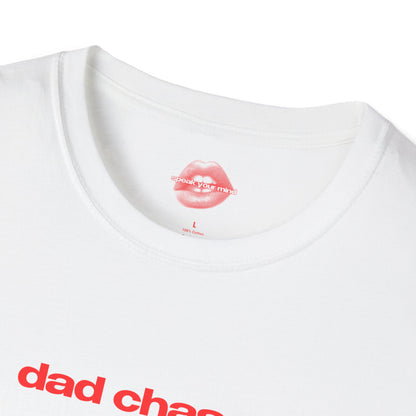 "Dad Chaser." | Text Only | T-Shirt