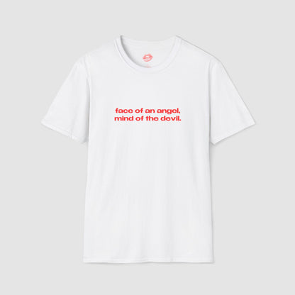 "Face Of An Angel, Mind Of The Devil." | Text Only | T-Shirt