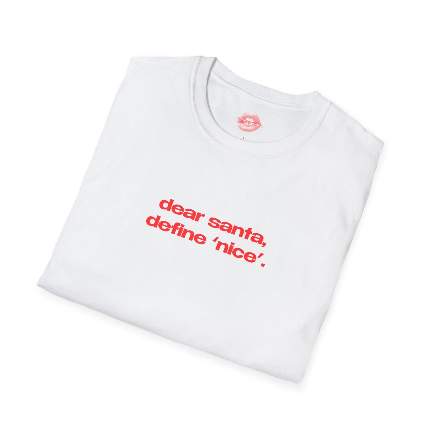 "Dear Santa, Define 'Nice'." | Text Only | T-Shirt