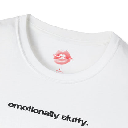 ”Emotionally Slutty.” | Text Only | T-Shirt