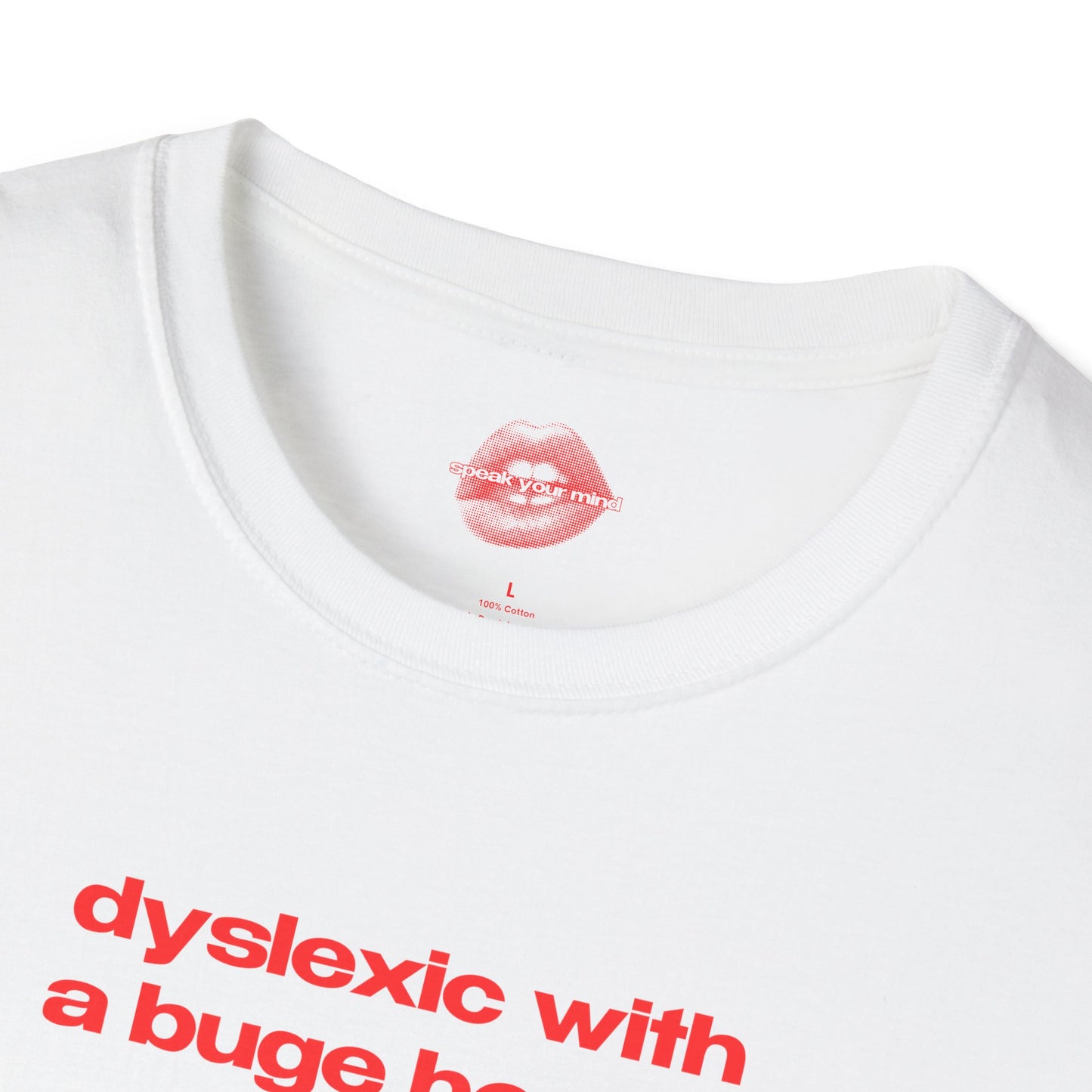 "Dyslexic With A Buge Hooty." | Text Only | T-Shirt