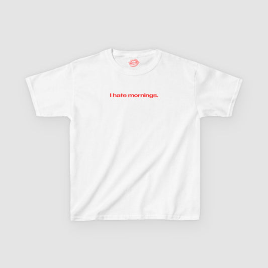 "I Hate Mornings." | Text Only | Baby Tee