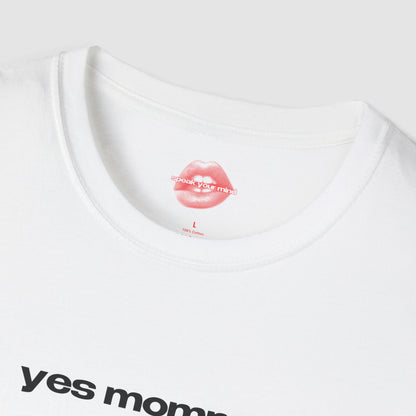 "Yes Mommy." | Text Only | T-Shirt