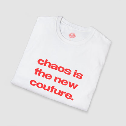"Chaos Is The New Couture." | Text Only | T-Shirt