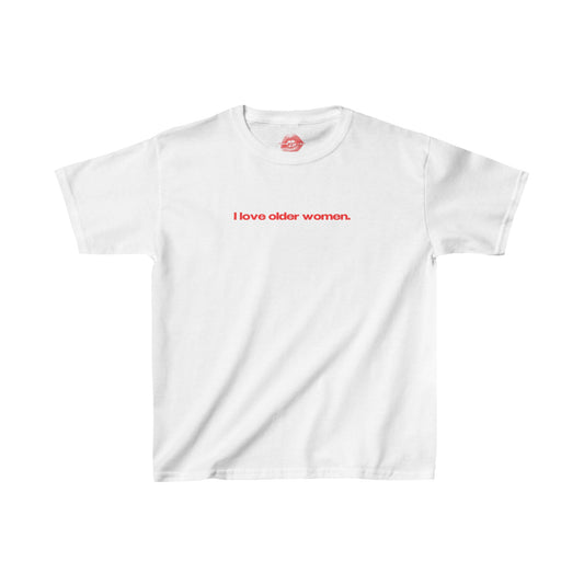 "I Love Older Women." | Text Only | Baby Tee