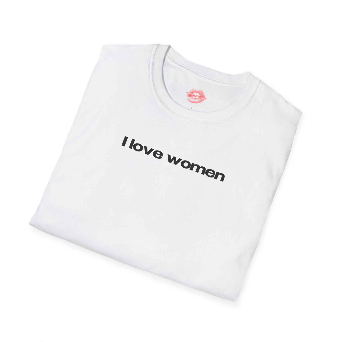 ”I Love Women” | Text Only | T-Shirt