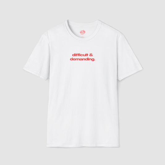 "Difficult & Demanding." | Text Only | T-Shirt