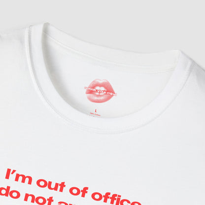 "I'm Out Of Office, Do Not Approach." | Text Only | T-Shirt