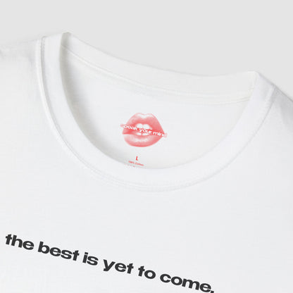 "The Best Is Yet To Come." | Text Only | T-Shirt