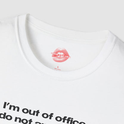 "I'm Out Of Office, Do Not Approach." | Text Only | T-Shirt