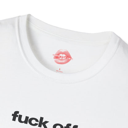 "Fuck Off." | Text Only | T-Shirt