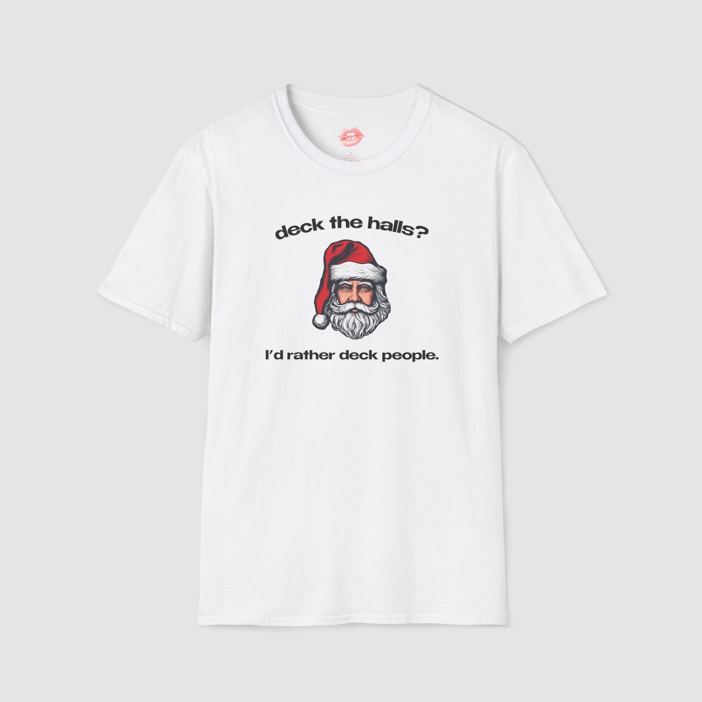 "Deck The Halls? I'd Rather Deck People." | Santa | T-Shirt