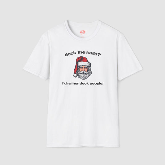 "Deck The Halls? I'd Rather Deck People." | Santa | T-Shirt