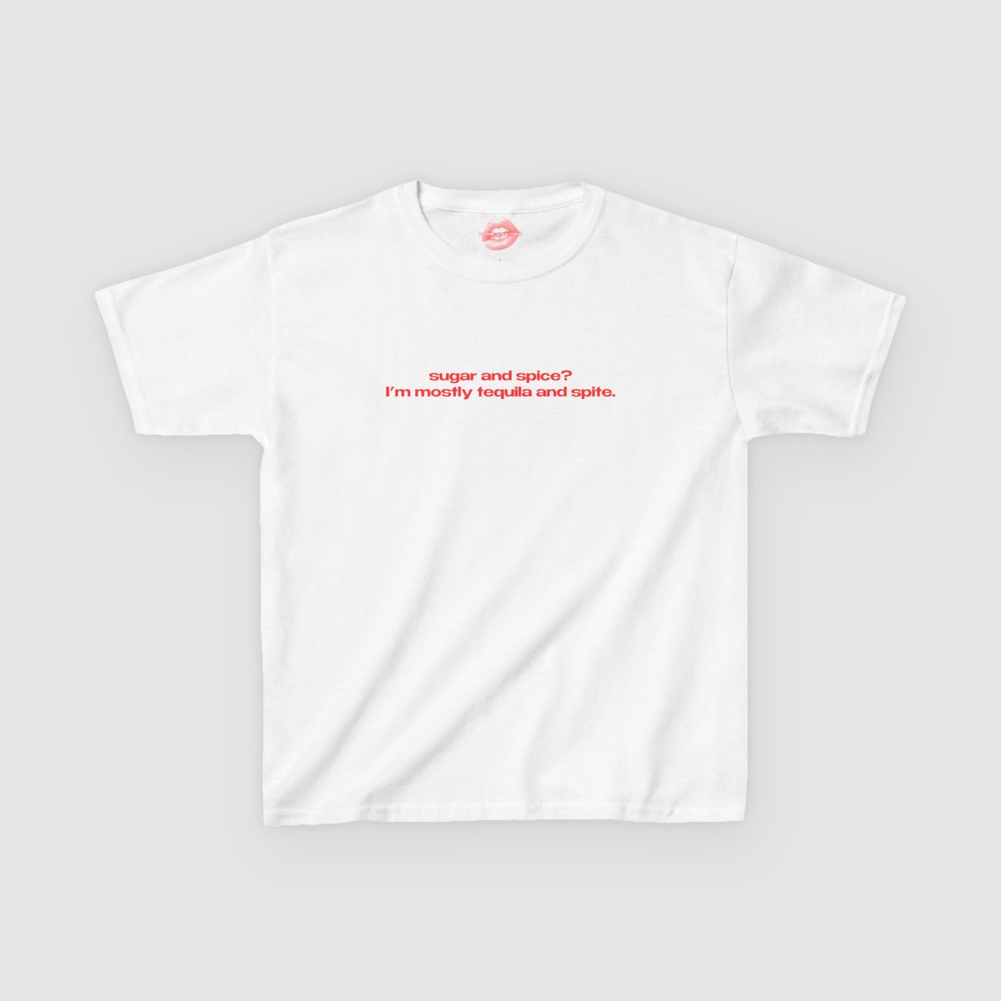 "Sugar And Spice? I'm Mostly Tequila And Spite." | Text Only | Baby Tee