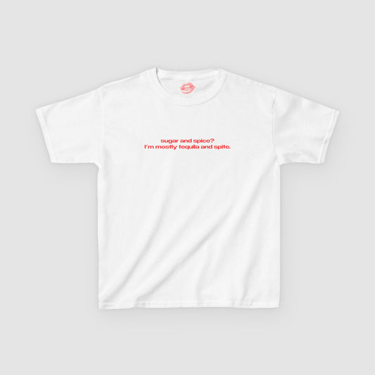 "Sugar And Spice? I'm Mostly Tequila And Spite." | Text Only | Baby Tee