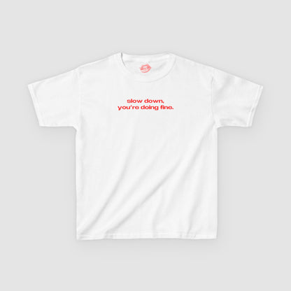 "Slow Down, You're Doing Fine." | Text Only | Baby Tee