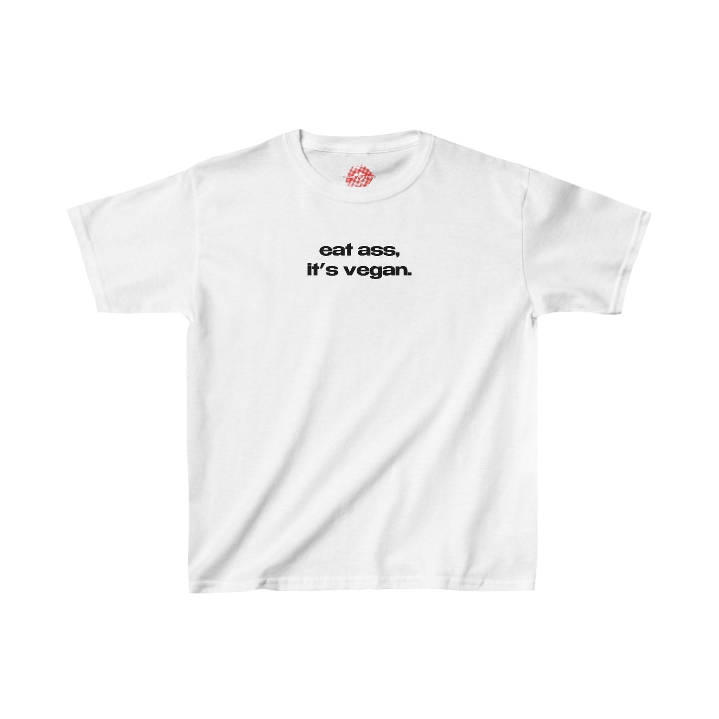 "Eat Ass, It's Vegan." | Text Only | Baby Tee