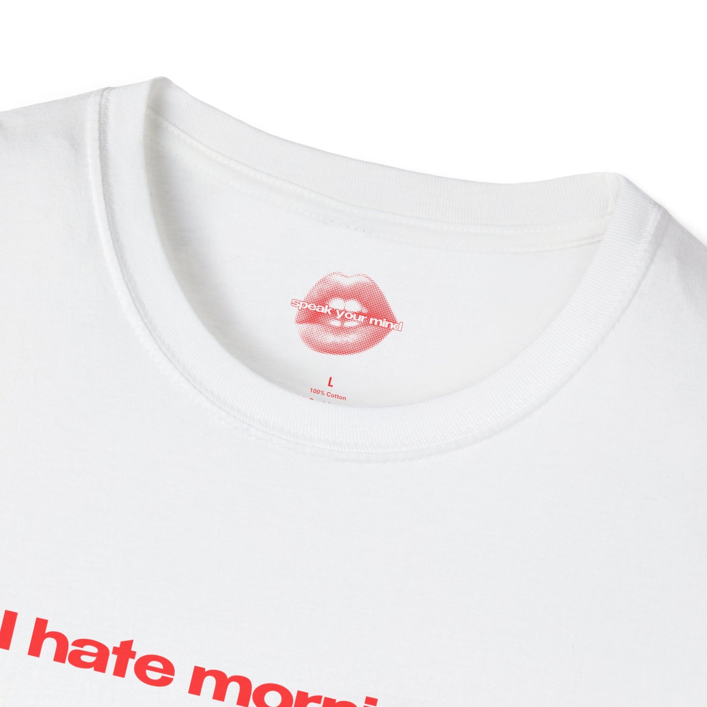 "I Hate Mornings." | Text Only | T-Shirt