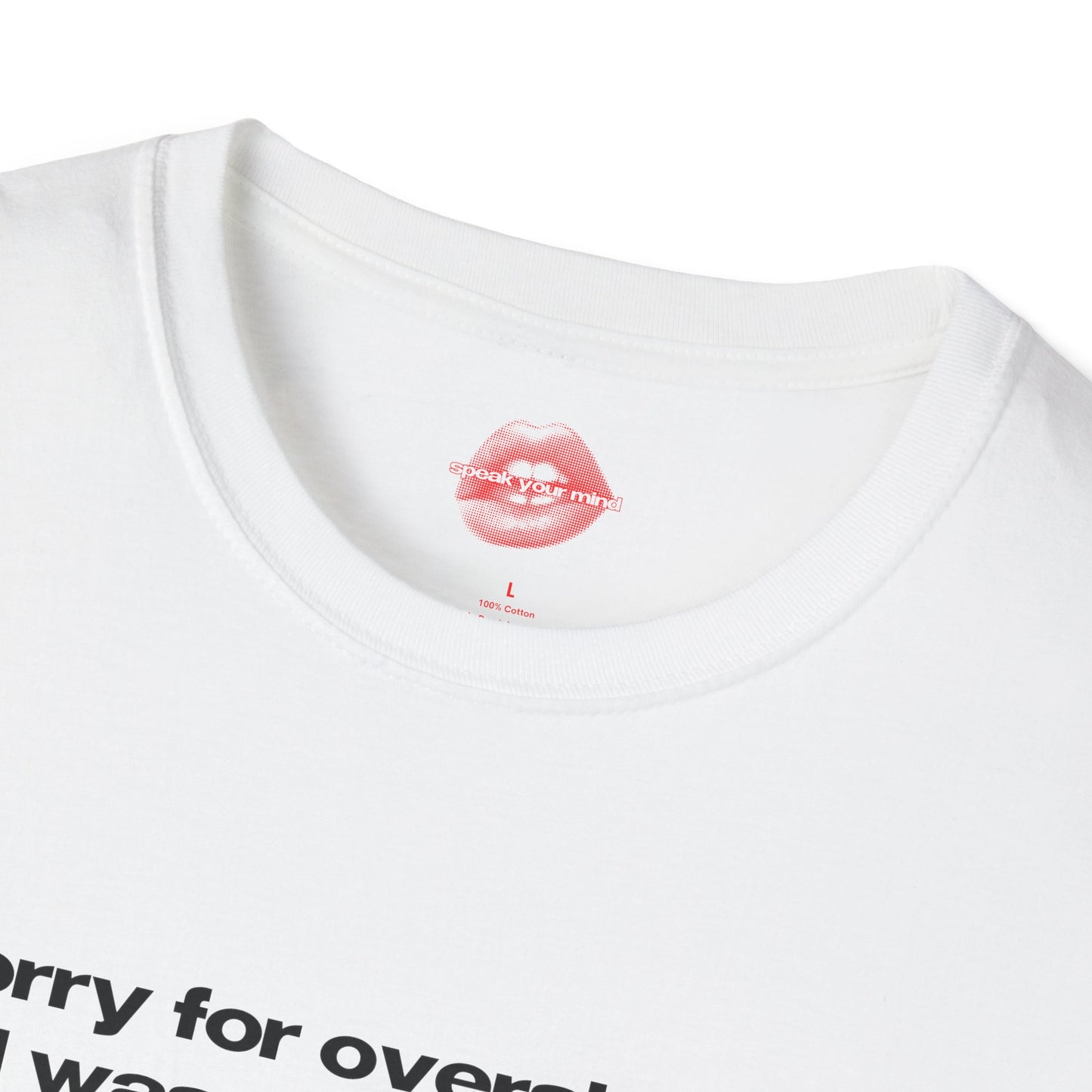 "Sorry For Oversharing, I Was Emotionally Neglected As A Child." | Text Only | T-Shirt