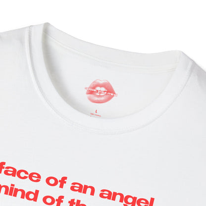 "Face Of An Angel, Mind Of The Devil." | Text Only | T-Shirt