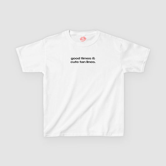 "Good Times & Cute Tan Lines." | Text Only | Baby Tee
