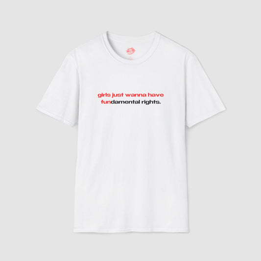 "Girls Just Wanna Have Fundamental Rights." | Text Only | T-Shirt