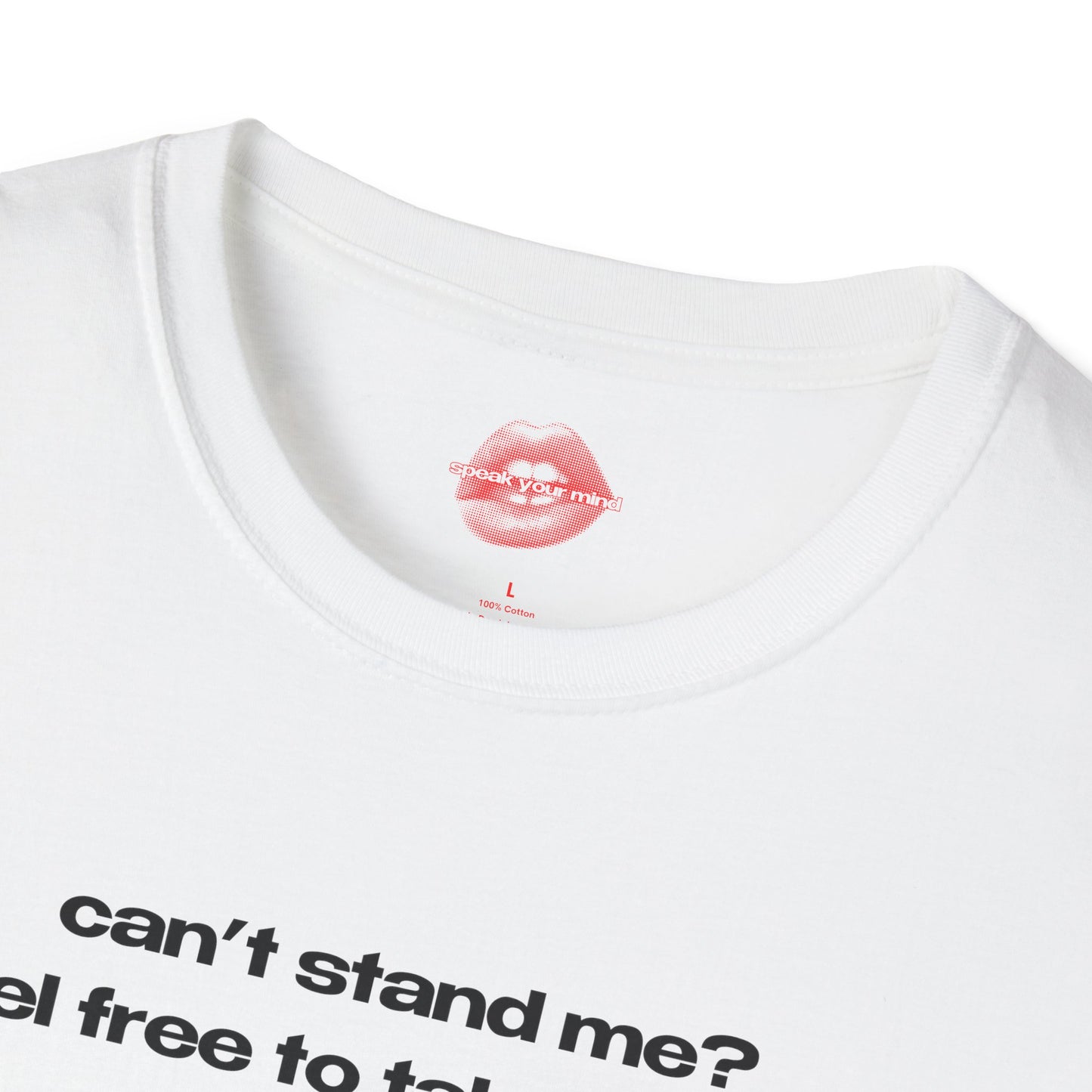 "Can't Stand Me? Feel Free To Take A Seat." | Text Only | T-Shirt