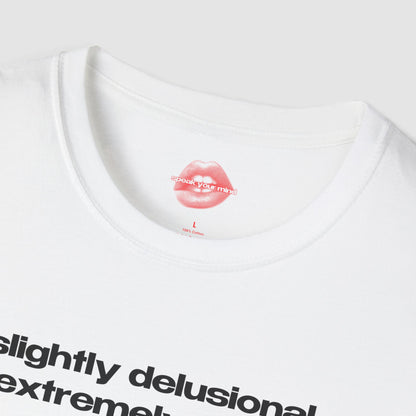 "Slightly Delusional, Extremely Sexy." | Text Only | T-Shirt