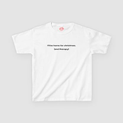 "I'll Be Home For Christmas. (And Therapy)" | Text Only | Baby Tee