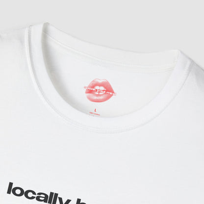 "Locally Hated." | Text Only | T-Shirt