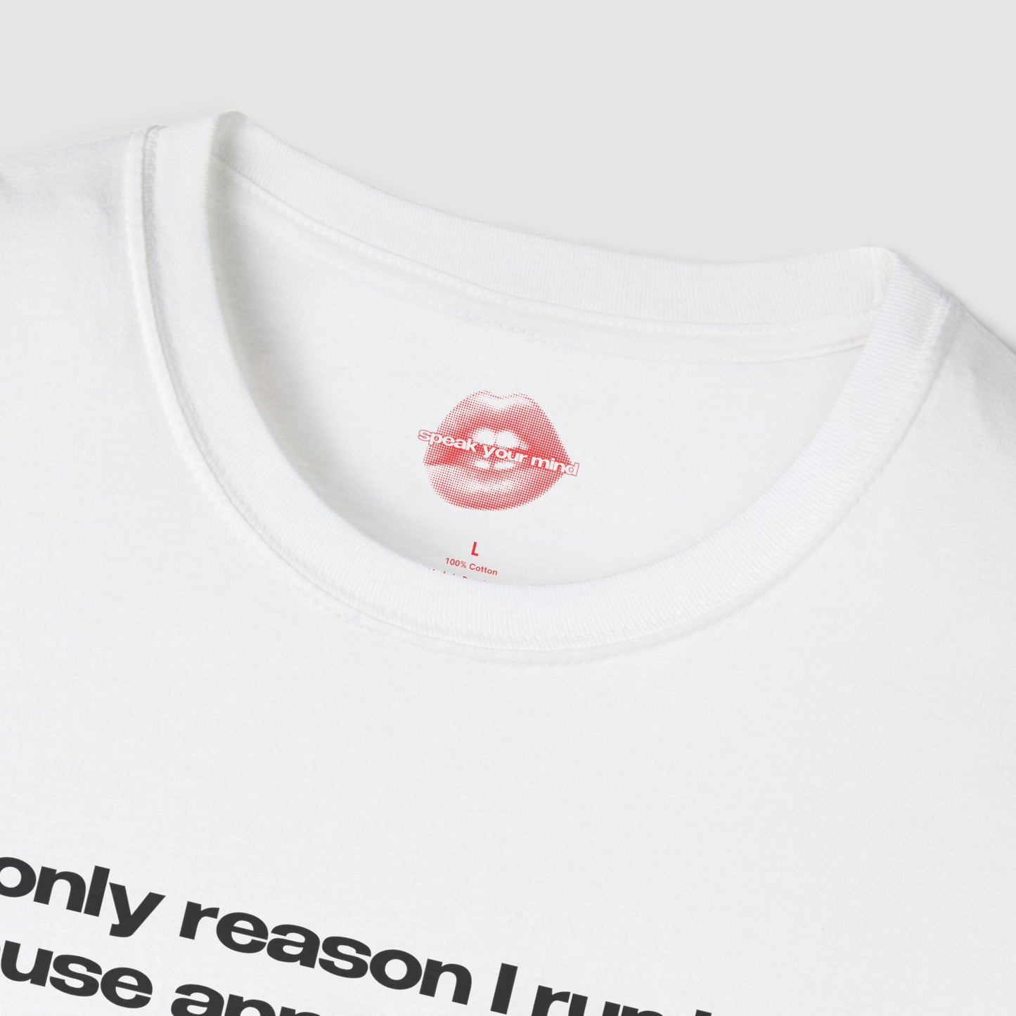 "Only Reason I Run Is Cause Apparently You Can't Punch People." | Text Only | T-Shirt