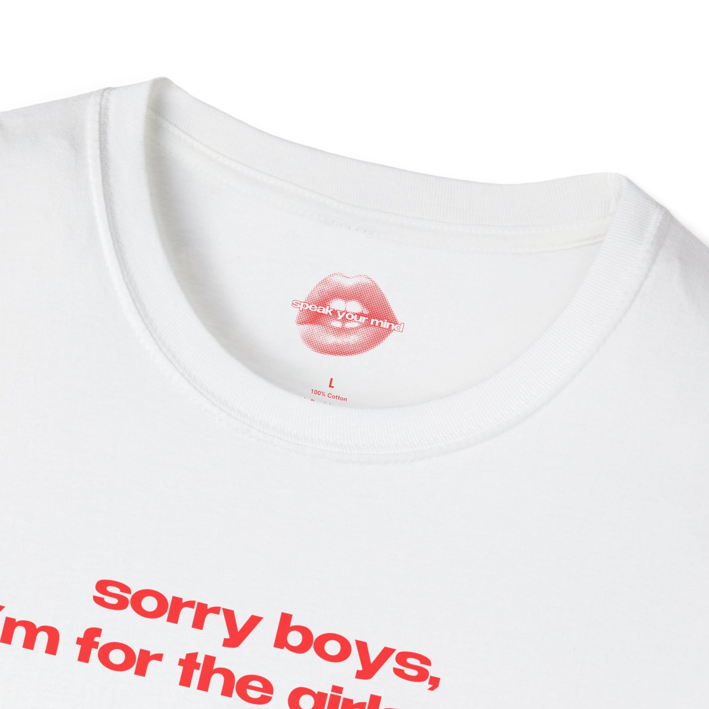 "Sorry Boys, I'm For The Girls Too." | Text Only | T-Shirt