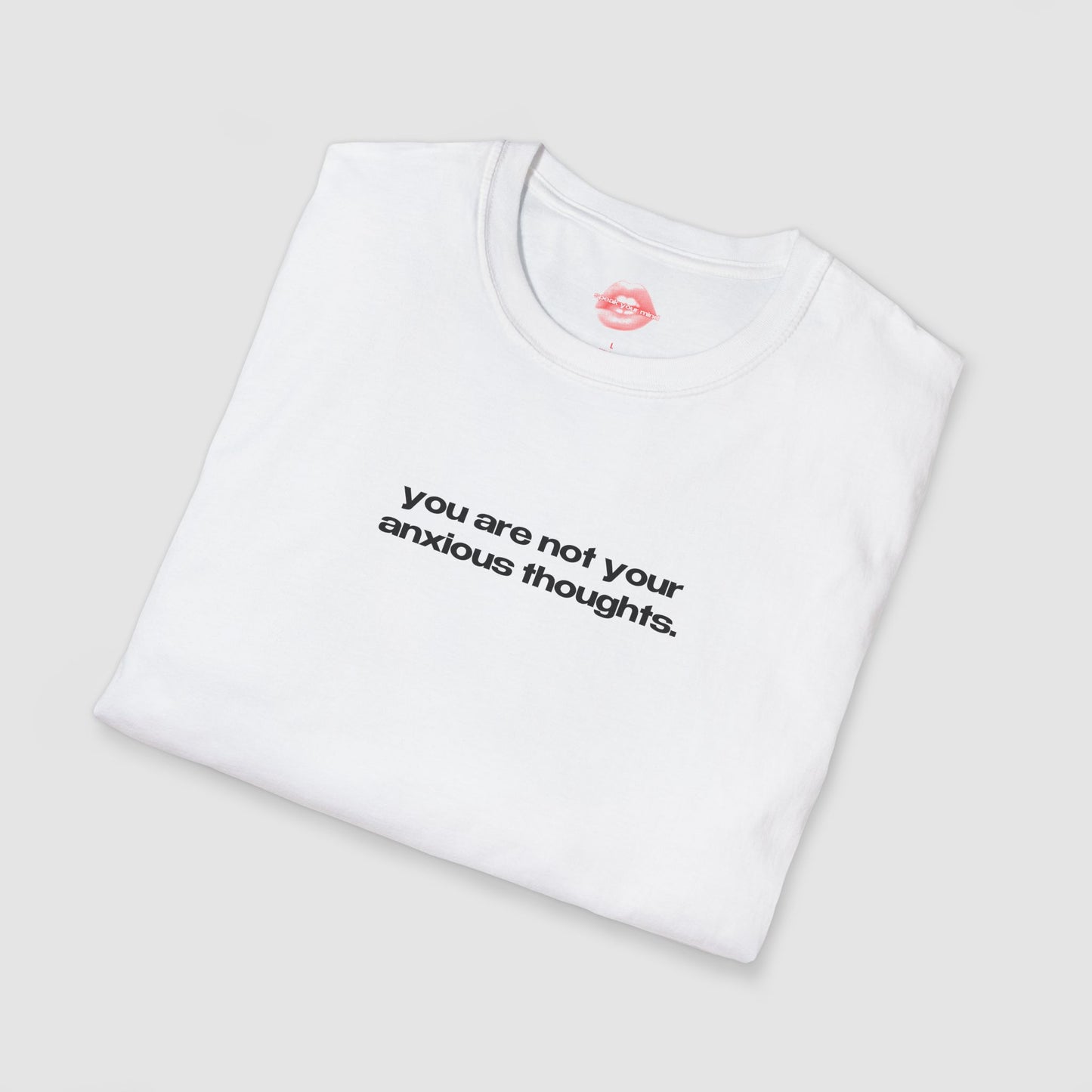 "You Are Not Your Anxious Thoughts." | Text Only | T-Shirt