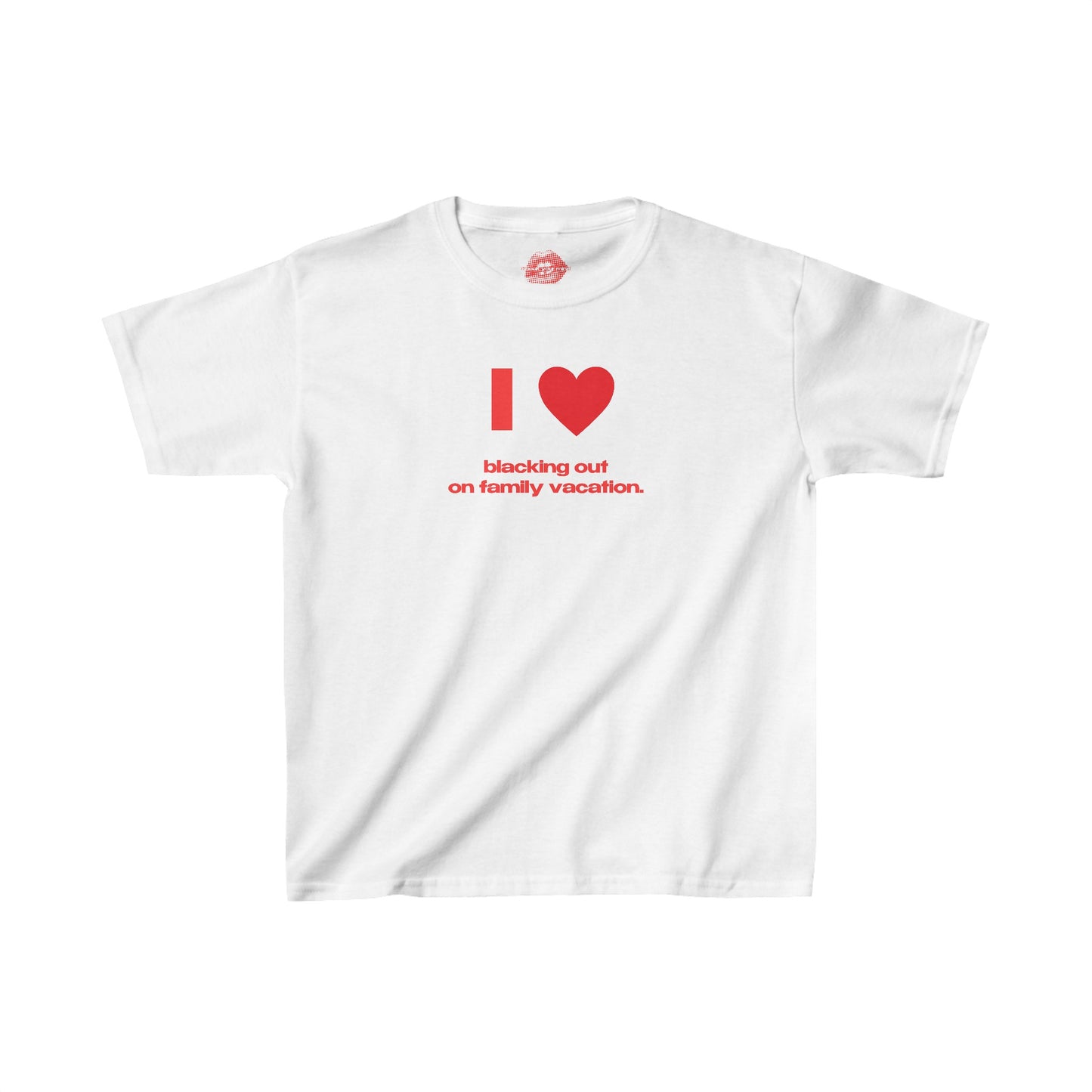 "I Love Blacking Out On Family Vacation." | Heart | Baby Tee