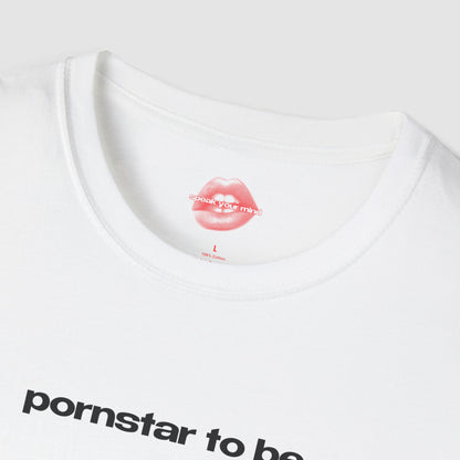 "Pornstar To Be." | Text Only | T-Shirt