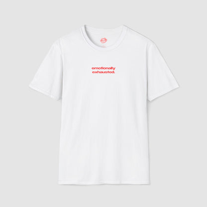 "Emotionally Exhausted." | Text Only | T-Shirt