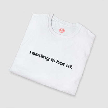 "Reading Is Hot Af." | Text Only | T-Shirt