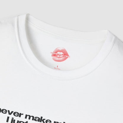 "I Never Make Mistakes I Just Date Them" | Text Only | T-Shirt