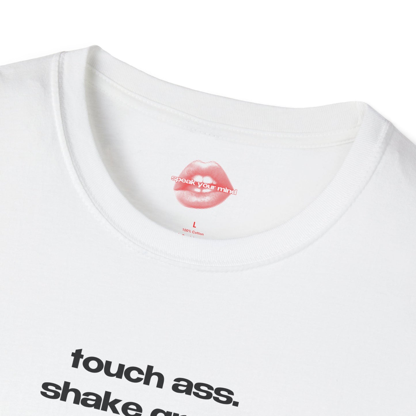 "Touch Ass. Shake Grass." | Text Only | T-Shirt