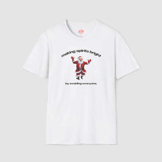 "Making Spirits Bright By Avoiding Everyone." | Dancing Santa | T-Shirt