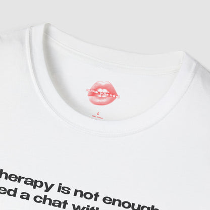 "Therapy Is Not Enough, I Need A Chat With The Pope." | Text Only | T-Shirt