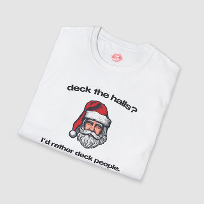"Deck The Halls? I'd Rather Deck People." | Santa | T-Shirt