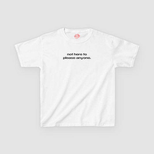 "Not Here To Please Anyone." | Text Only | Baby Tee