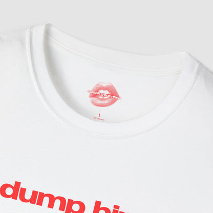 "Dump Him." | Text Only | T-Shirt