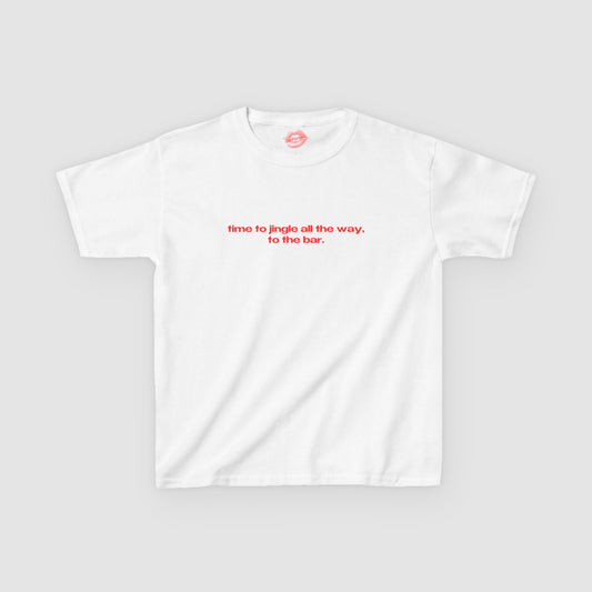 "Time To Jingle All The Way, To The Bar." | Text Only | Baby Tee