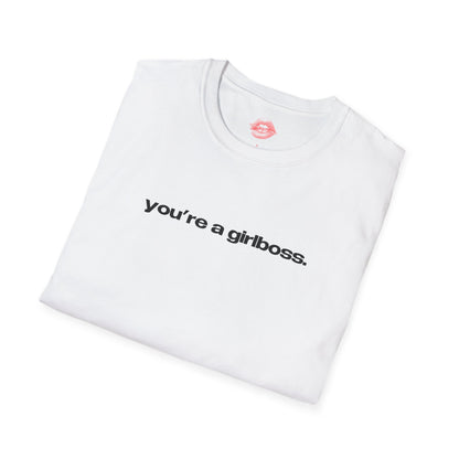 "You're A Girlboss." | Text Only | T-Shirt