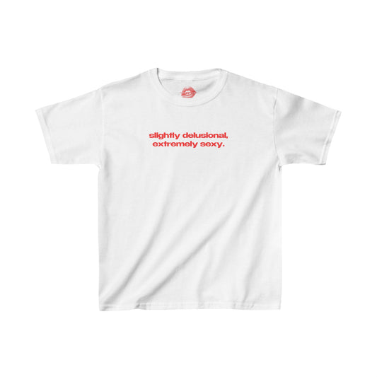 "Slightly Delusional, Extremely Sexy." | Text Only | Baby Tee